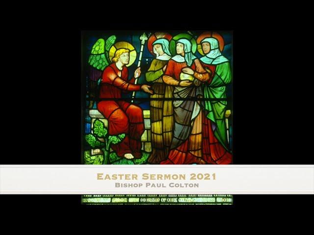 Easter Sermon 2021 - Dr Paul Colton, Bishop of Cork, Cloyne and Ross