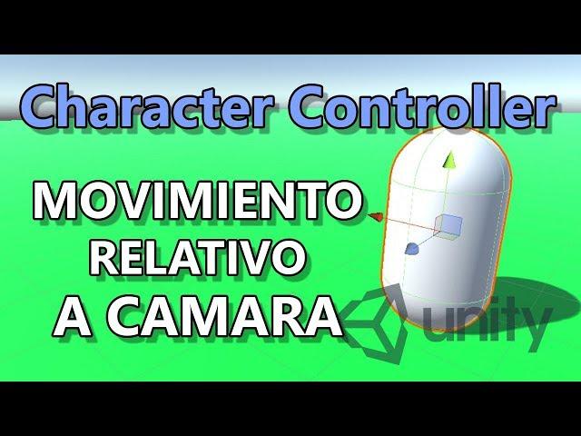 Tutorial Character Controller Unity #2 | Movimiento Relativo a Camara