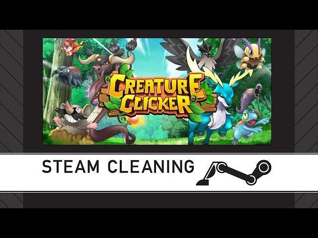 Steam Cleaning - Creature Clicker - Capture, Train, Ascend!