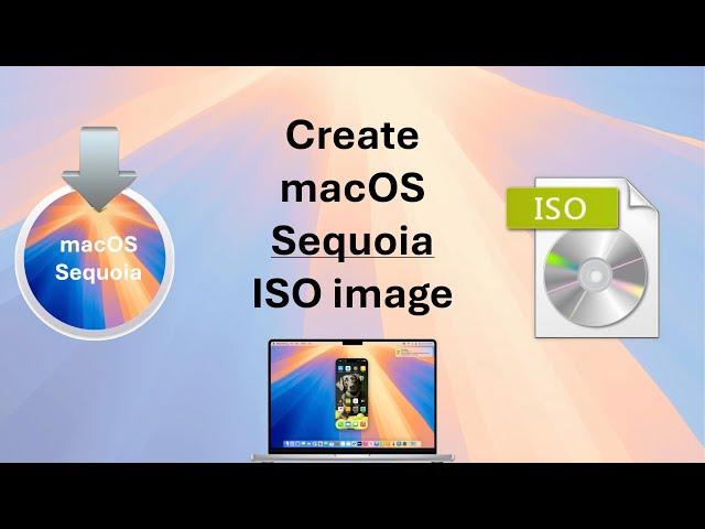 How to create a bootable macOS Sequoia ISO image ?