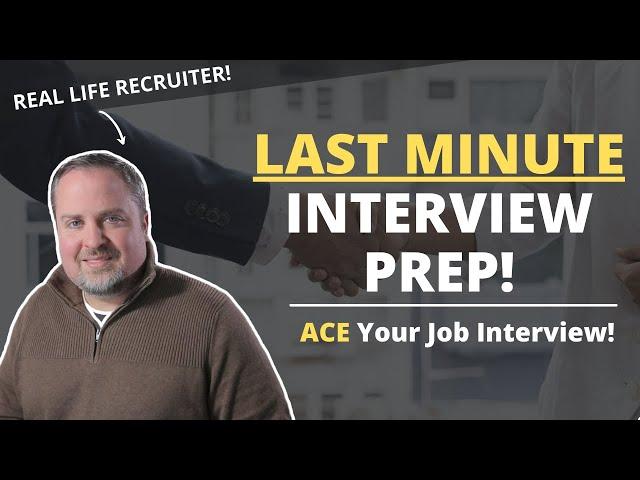 LAST MINUTE Interview Prep - How To Get Ready For Your Job Interview FAST!