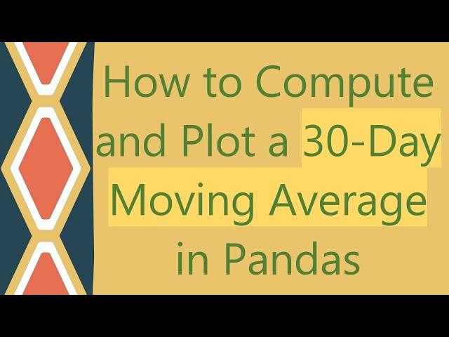 How to Compute and Plot a 30-Day Moving Average in Pandas