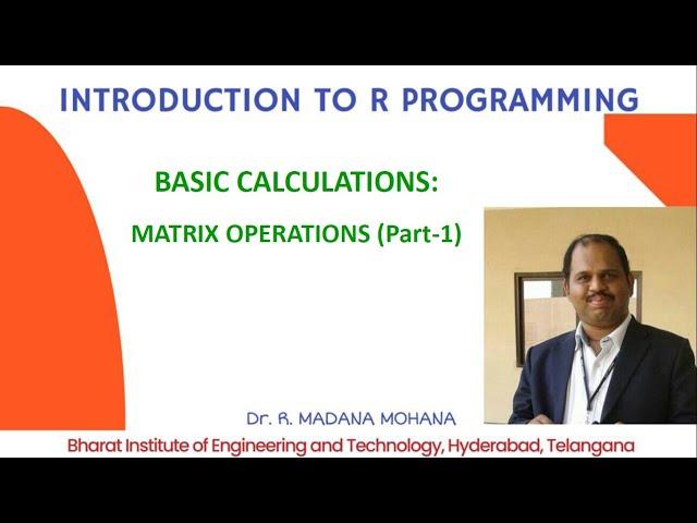 R Programming: Lecture-7: Matrix Operations