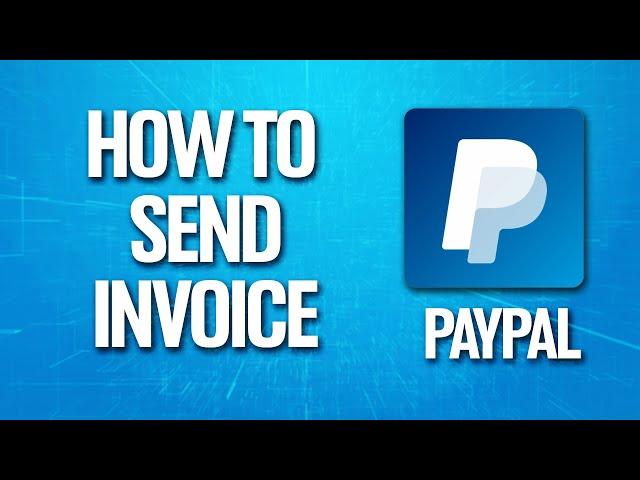 How To Create Invoice On Paypal (Tutorial)