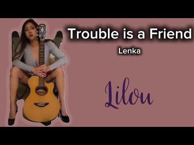 Trouble is a Friend - Lenka (Cover by Lilou)