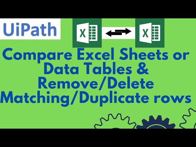 UiPath Tutorial 30- Compare Excel Sheets or Data Tables and Remove/Delete Matching or Duplicate Rows