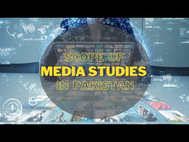 Scope of Media Studies | Universities of Media Studies in Pakistan | Mass Communication - PrepareHOW