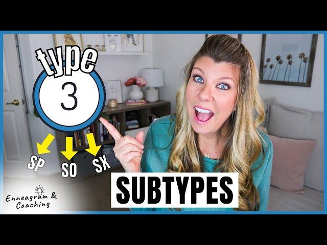 ENNEAGRAM TYPE 3 SUBTYPES | Are you a SP, SO or SX?