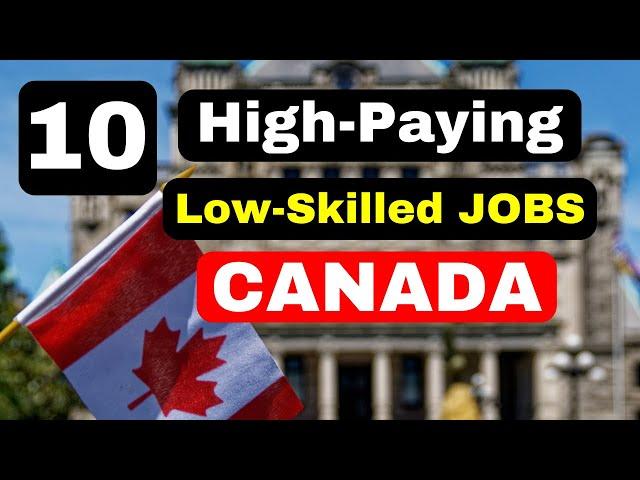 10 HIGH-PAYING LOW-SKILLED JOBS IN CANADA | ZT CANADA