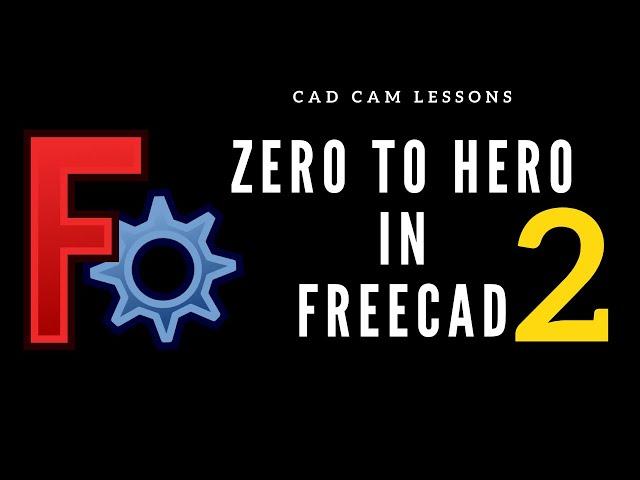 FreeCAD Basics - Zero to Hero Part 2