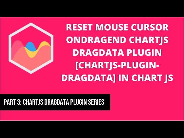 Reset Mouse Cursor onDragEnd Chartjs Dragdata Plugin [chartjs-plugin-dragdata] in chart js | Part 3