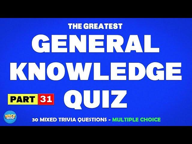 General Knowledge Quiz | Trivia Questions - MULTIPLE CHOICE | Pub Quiz | Quiz Games | Part 31