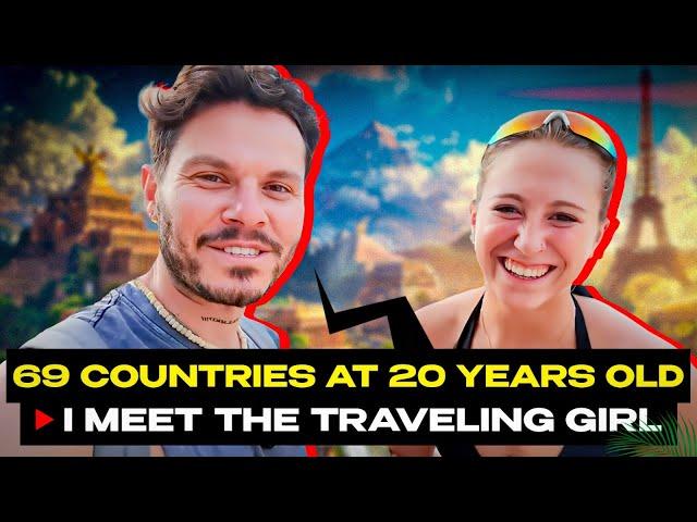 "I Met a Girl Who Traveled to 69 Countries at the Age of 20!"