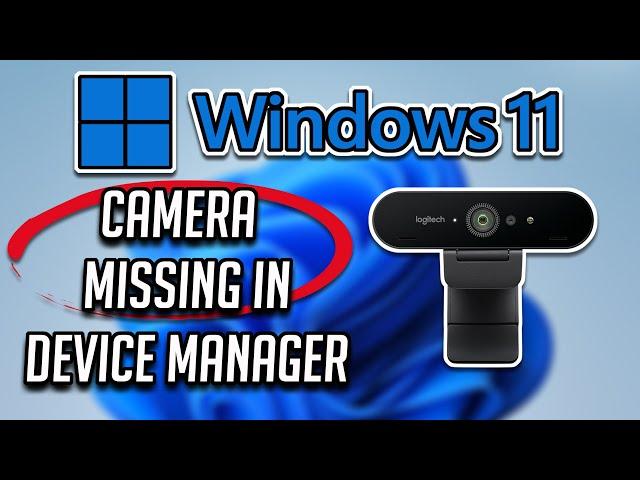 Camera Missing in Device Manager on Windows 11 Problem FIX