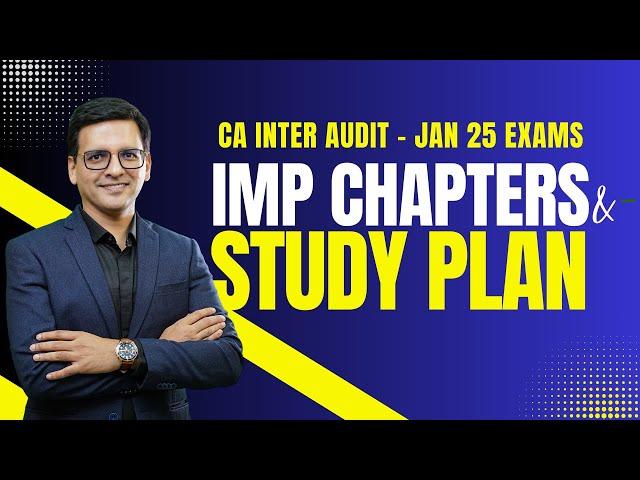 CA Inter Audit Jan25 - Study Plan & Imp Chapters