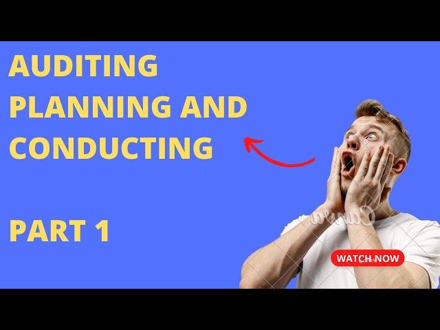 Auditing Planning and Conducting | Chapter 3 Part One