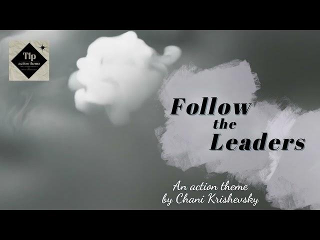 TLP (action theme) Follow The Leaders  | Chani Krishevsky