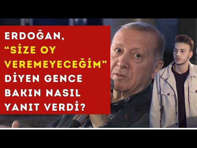 Erdoğan, “size oy veremeyeceğim” diyen gence bakın nasıl yanıt verdi? | Medyali Arşiv