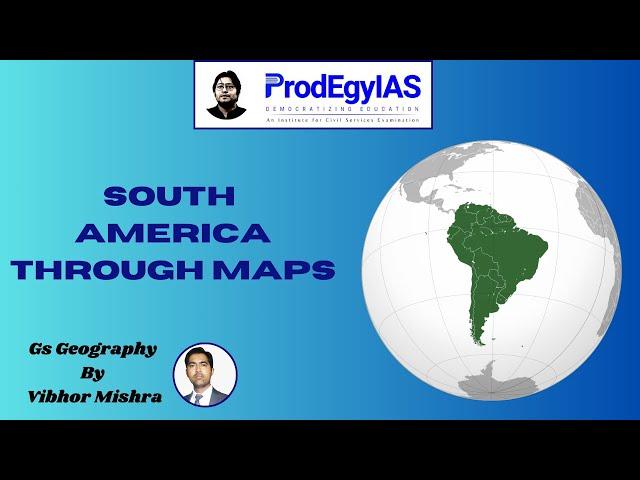 South America through Maps 2 #geography #prelims2024 #prelims #prodegyias