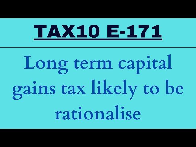 Tax10 E-171 | Cancelled GST registration can be restored | LTCG tax likely to be rationalised