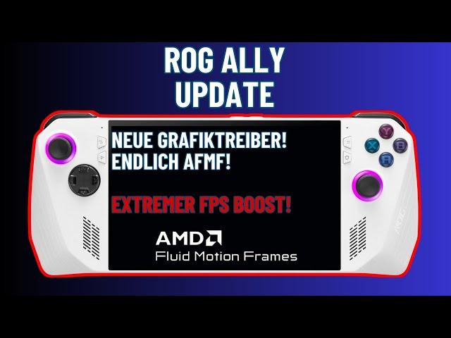 Neue Grafiktreiber für das ASUS ROG Ally - Update - endlich AFMF - extremer FPS Boost, uvm.