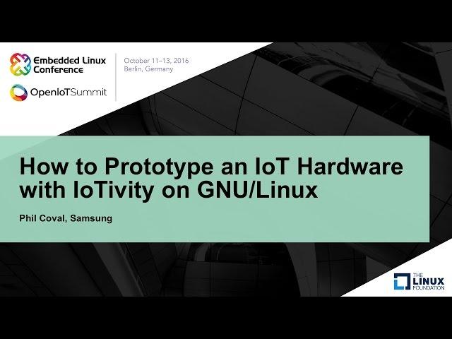 How to Prototype an IoT Hardware with IoTivity on GNU/Linux