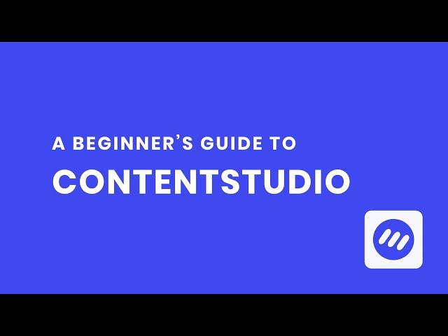 A Beginners Guide to ContentStudio (Old)