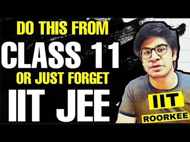 How to prepare for IIT JEE from class 11? 2 YEARS STRATEGY for JEE strategy by IITian 