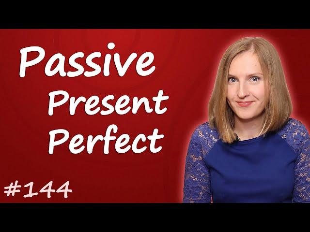 Present Perfect Passive - страдательный залог, настоящее завершенное