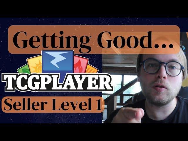 Getting Good... at BEGINNING Your TCGplayer Journey | Seller Level 1