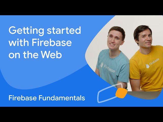 Getting started with Firebase on the Web