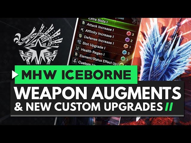 Monster Hunter World Iceborne | End Game Master Rank Weapon Augments & Custom Upgrades Explained