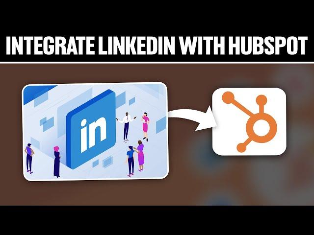 How To Integrate LinkedIn With HubSpot 2024! (Full Tutorial)