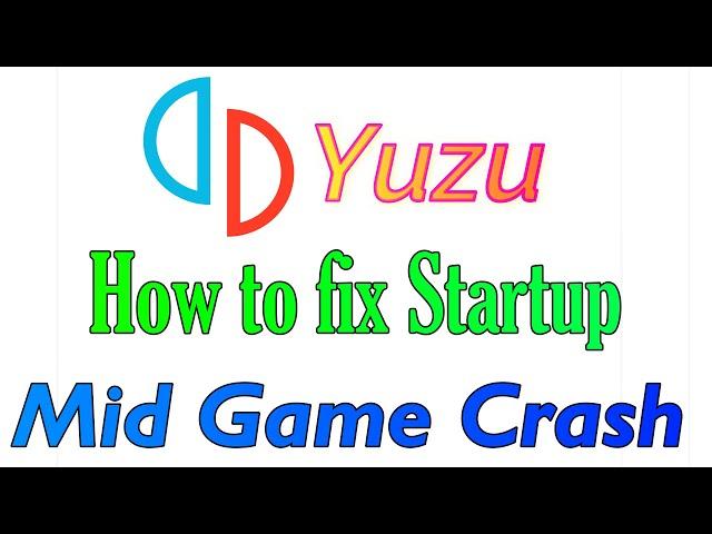 Yuzu | How to fix Startup / Mid Game Crash