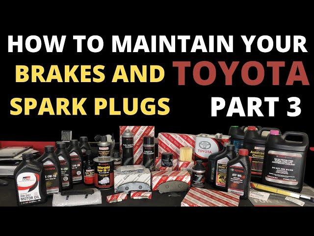 How to maintain your Toyota Part 3 Brakes and Spark plugs