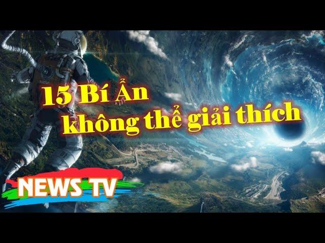 15 bí ẩn các nhà khoa học không thể giải thích