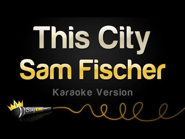 Sam Fischer - This City (Karaoke Version)