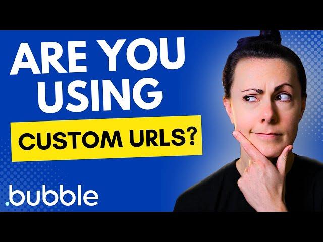 Why You Should Be Customizing Your Bubble App URLs