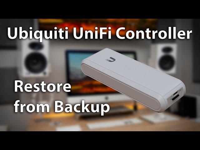 UniFi Cloud Key - Restore from Controller Backup