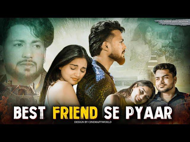 Best Friend  Se Pyaar || Dost vs Pyaar || VARUN SAHU