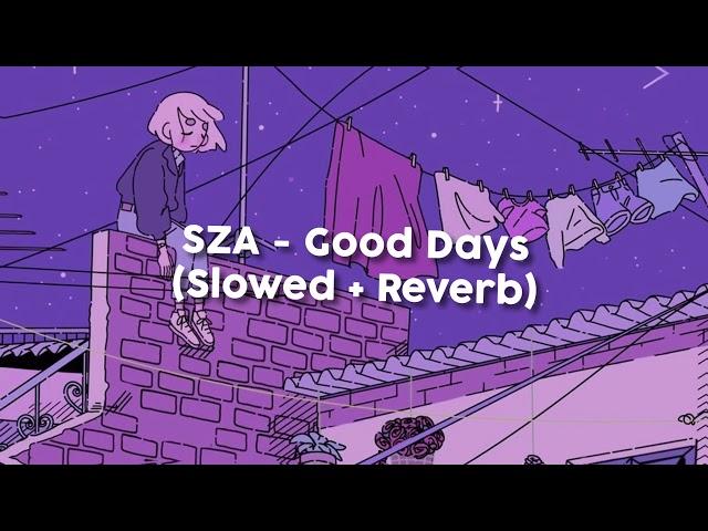 SZA - Good Days [Slowed + Reverb]