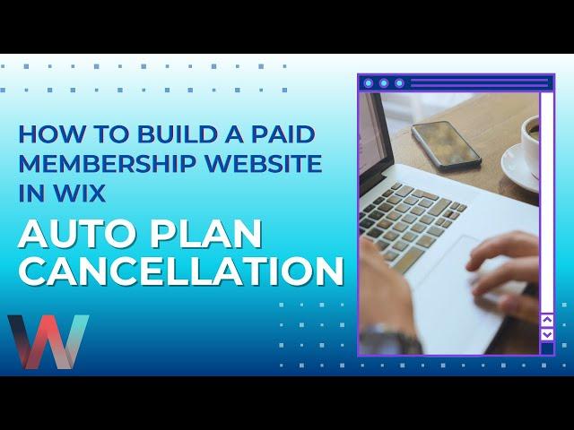 How To Build A Paid Membership Website in Wix | Canceling Paid Plans & Members UPDATE