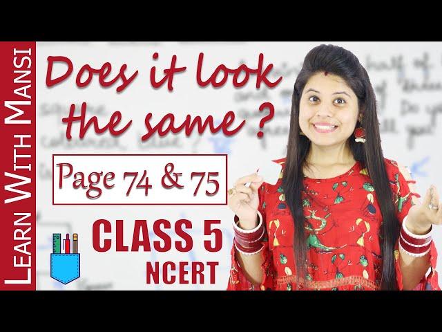 Class 5 Maths | NCERT | Chapter 5 | Page 74 and 75 | Does It Look The Same ?