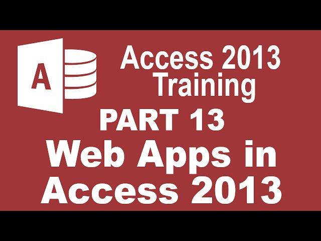 Access 2013 for Beginners Part 13: Intro to Web Apps in Access 2013