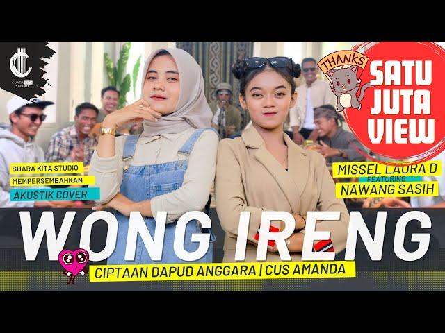 WONG IRENG - MISSEL LAURA D Feat NAWANG SASIH - CIPT. DAPUD ANGGARA - DIPOPULERKAN OLEH CUS AMANDA