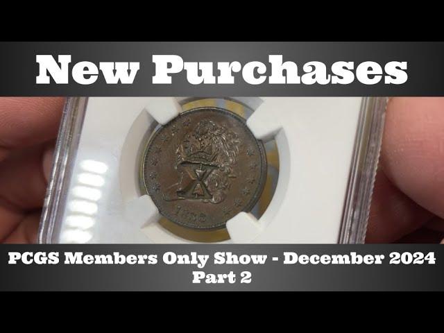 New Purchases Part 2 - PCGS Members Only Coin Show - Las Vegas, NV - December 2024