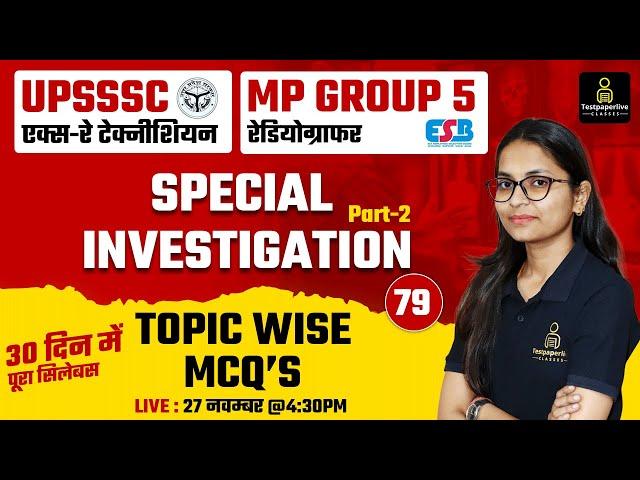 UPSSSC X-Ray Technician Classes | MP Group 5 Radiographer Classes | Special Investigation | #79