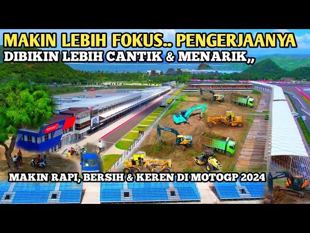 Nah ini dia,,,Makin lebih fokus & serius sirkuit mandalika hari ini, dibikin mewah di motogp 2024