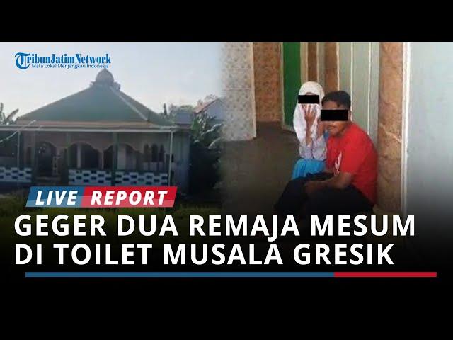 VIRAL! Dua Remaja Mesum di Toilet Musala Gresik