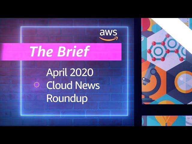 Amazon Chime, Chatbots and Cloud Resources | The Brief (April 2020) | AWS Public Sector